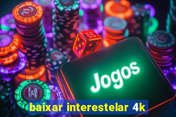 baixar interestelar 4k